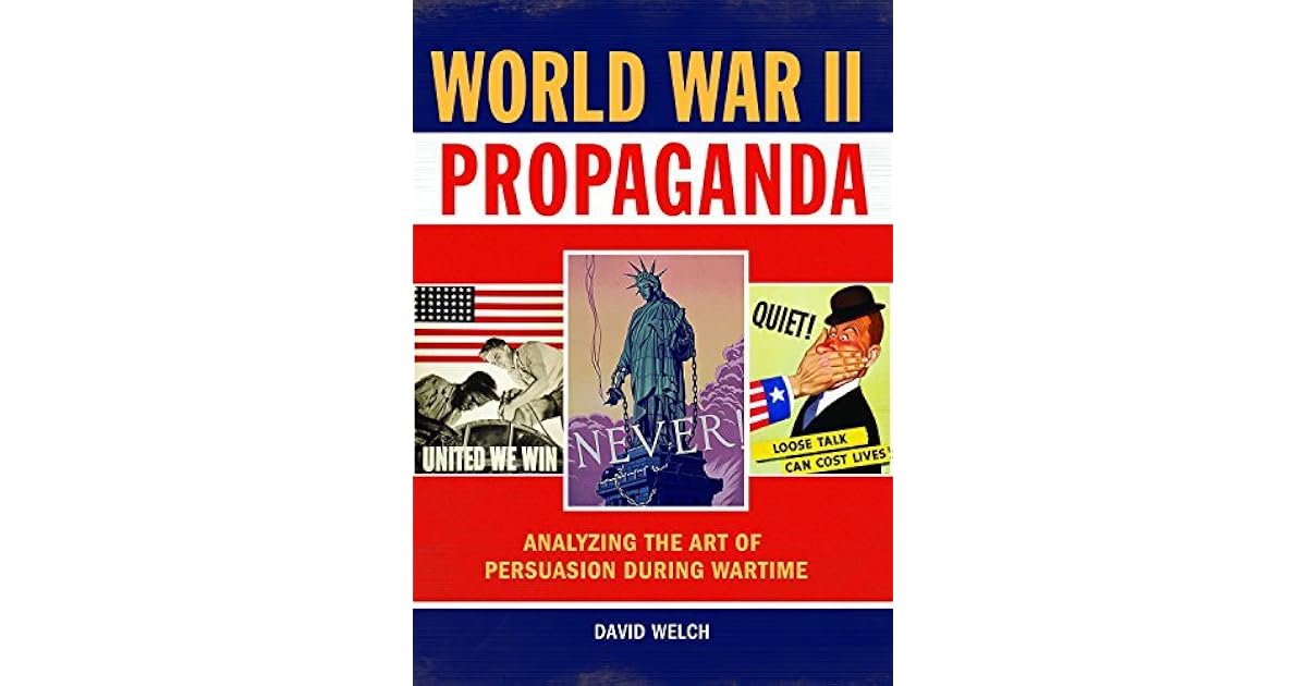 World War II Propaganda: Analyzing the Art of Persuasion during Wartime ...