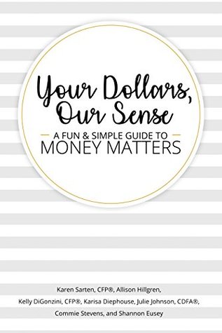 Your Dollars, Our Sense: A Fun & Simple Guide To Money Matters