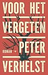Voor het vergeten by Peter Verhelst