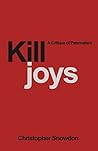 Killjoys: A Critique of Paternalism Killjoys: A Critique of Paternalism