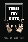 These Thy Gifts by Vincent Panettiere