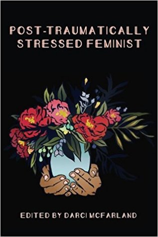 Post-Traumatically Stressed Feminist: Survivors Reclaiming Their Truths