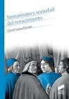 Humanismo y sociedad del renacimiento Humanismo y sociedad del renacimiento