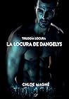 La locura de Dangelys (Trilogía Locura nº 3) (Spanish Edition)