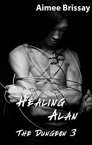 Healing Alan (The Dungeon, #3)