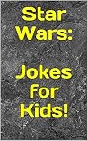 Star Wars: Jokes for Kids!