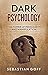 Dark Psychology: The Power ...
