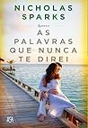 As Palavras Que Nunca Te Direi by Nicholas Sparks