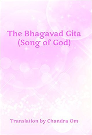 Bhagavad Gita (translation by Chandra Om)