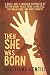 Then She Was Born: Born to be different, surviving to make a difference