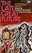 The Late Great Future