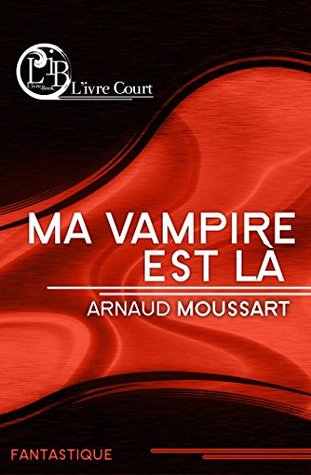 Ma vampire est là (L'ivre Court) (French Edition)