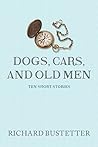 Dogs, Cars, and Old Men: Ten Short Stories