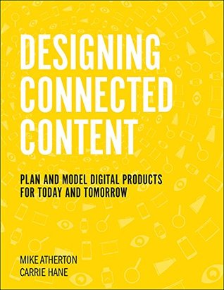 Designing Connected Content: Plan and Model Digital Products for Today and Tomorrow (Voices That Matter)