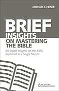 Brief Insights on Mastering the Bible: 80 Expert Insights on the Bible, Explained in a Single Minute