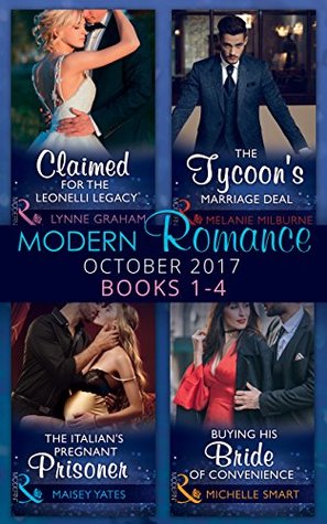 Modern Romance Collection: October 2017 Books 1-4: Claimed for the Leonelli Legacy / Buying His Bride of Convenience / The Italian's Pregnant Prisoner / The Tycoon's Marriage Deal
