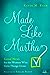 Made Like Martha: Good News for the Woman Who Gets Things Done