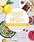 Feed Your Brain: The Cookbook: Recipes to support a lighter, brighter you!
