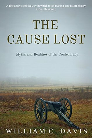 The Cause Lost: Myths and Realities of the Confederacy (Kindle Edition)