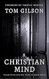 A Christian Mind: Thoughts on Life and Truth in Jesus Christ