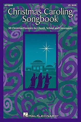 The Christmas Caroling Songbook | SATB Choral Sheet Music for Choirs and Vocal Groups | 50 Classic Holiday Carols for Church School or Community Singing | Christmas Songbook for Sing-Alongs (Paperback)