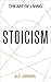 Stoicism: The Art of Living
