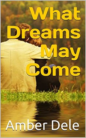 What Dreams May Come (Kindle Edition)