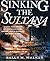 Sinking the Sultana: A Civil War Story of Imprisonment, Greed, and a Doomed Journey Home