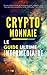 Crypto-monnaie: Le Guide In...