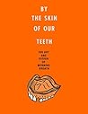 By the Skin of Our Teeth: The Art and Design of Morning Breath – A Grammy-Nominated Full-Color Portfolio of Pop Culture Graphics