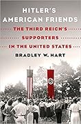 Hitler's American Friends: The Third Reich’s Supporters in the United States