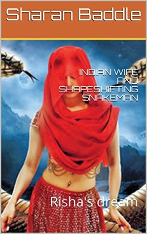 Indian Wife and Shapeshifting Snakeman: Risha's Dream