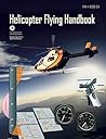 Book cover for Helicopter Flying Handbook: FAA-H-8083-21A