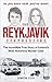 The Reykjavik Confessions: The Incredible True Story of Iceland’s Most Notorious Murder Case