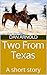 Two From Texas: A short story