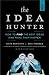 The Idea Hunter: How To Find The Best Ideas And Make Them Happen