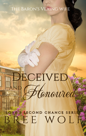 Deceived & Honoured: The Baron's Vexing Wife (Love's Second Chance: Tales of Lords and Ladies, #5)