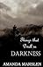 Things that Dwell in Darkness by Amanda Marslen