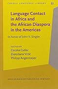 Language Contact in Africa and the African Diaspora in the Americas: In honor of John V. Singler