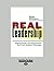 Real Leadership: Helping People and Organizations Face Their Toughest Challenges