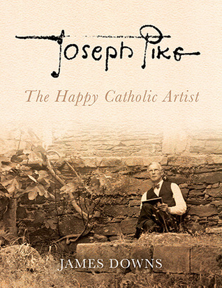 Joseph Pike: The Happy Catholic Artist