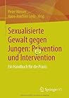 Sexualisierte Gewalt gegen Jungen: Prävention und Intervention: Ein Handbuch für die Praxis (German Edition)