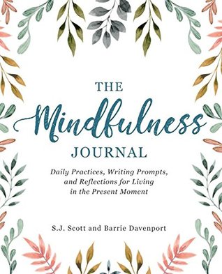 The Mindfulness Journal: Daily Practices, Writing Prompts, and Reflections for Living in the Present Moment (Paperback)