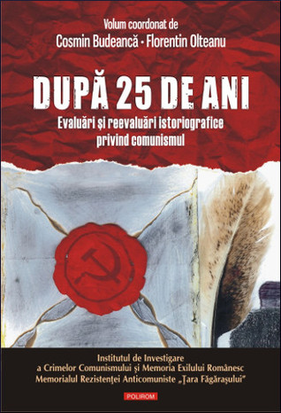 După 25 de ani: evaluări şi reevaluări istoriografice privind comunismul
