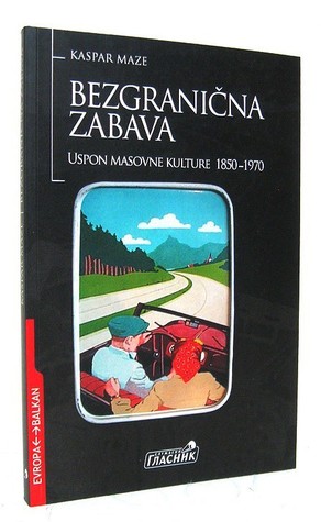 Bezgranična zabava: uspon masovne kulture 1850-1970