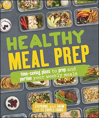 Healthy Meal Prep: Time-saving plans to prep and portion your weekly meals (Kindle Edition)