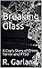 Breaking Glass by R. Garland