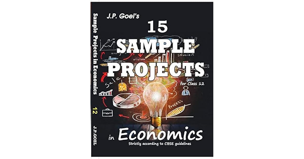 15 Sample Projects In Economics Class Xii By J P Goel