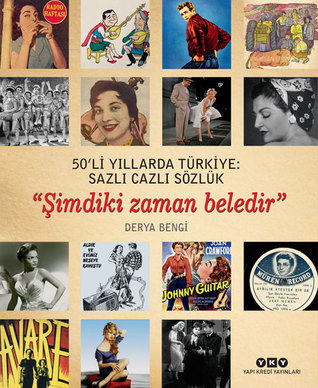50’li Yıllarda Türkiye: Sazlı Cazlı Sözlük - “Şimdiki Zaman Beledir”