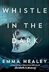 Whistle in the Dark by Emma Healey